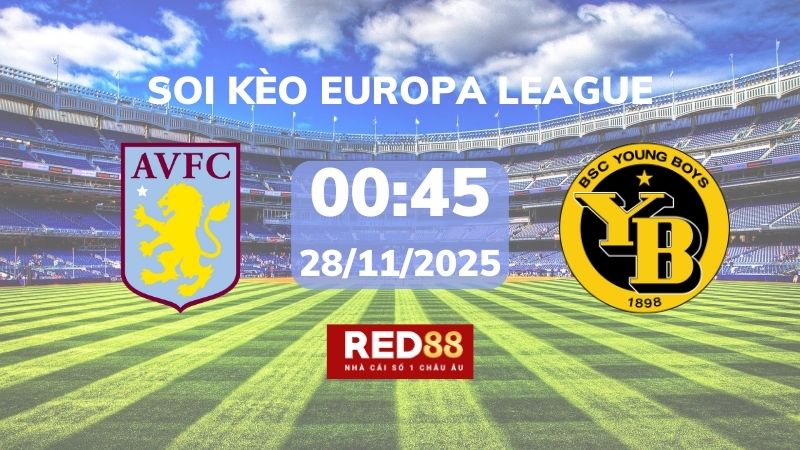 Soi kèo Aston Villa vs Young Boys – 00h45 – 28/11 – Europa League