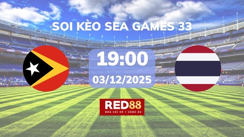 Soi kèo U22 Đông Timor vs U22 Thái Lan – 19h00 – 03/12 – Sea Games 33