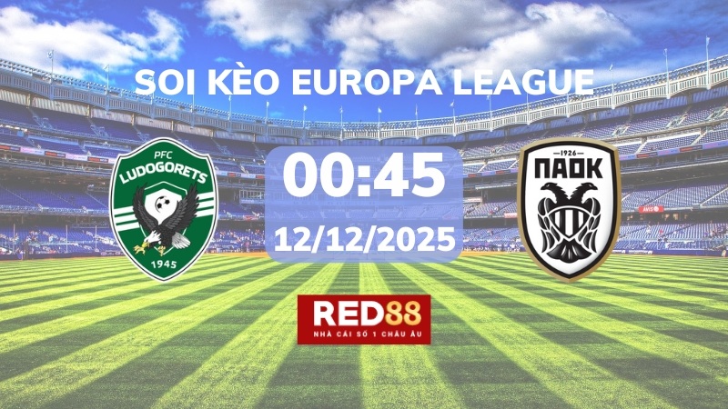 Soi kèo Ludogorets vs PAOK  – 00h45 – 12/12 – Europa League