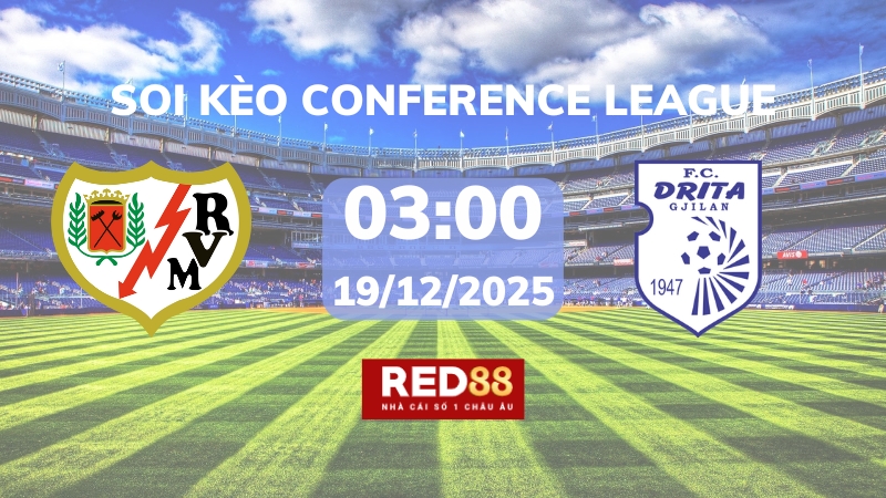 Soi kèo Rayo Vallecano vs Drita – 03h00 – 19/12 – Conference League