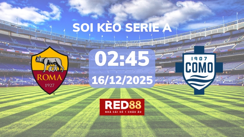 Soi kèo AS Roma vs Como – 02h45 – 16/12 – Serie A