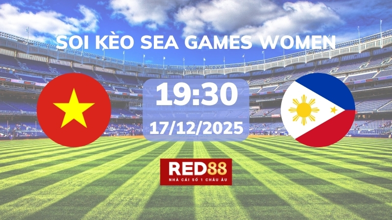 Soi kèo Việt Nam W vs Philippines W – 19h30 – 17/12 – Sea Games Women