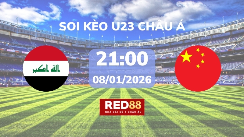 Soi kèo U23 Iraq vs U23 Trung Quốc – 21h00 – 08/01 – U23 Châu Á
