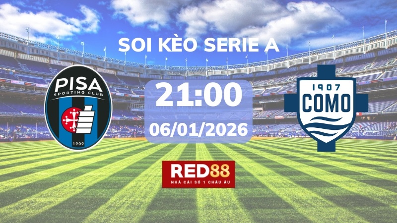 Soi kèo Pisa vs Como – 21h00 – 06/01 – Serie A