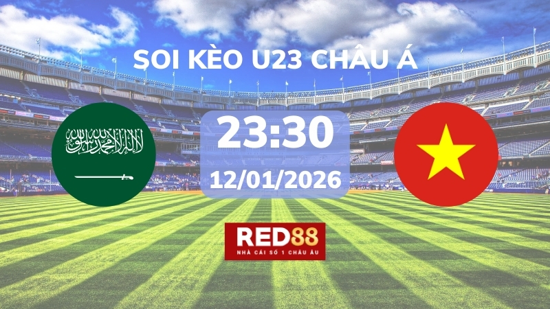 Soi kèo U23 Saudi Arabia vs U23 Việt Nam – 23h30 – 12/01 – U23 Châu Á