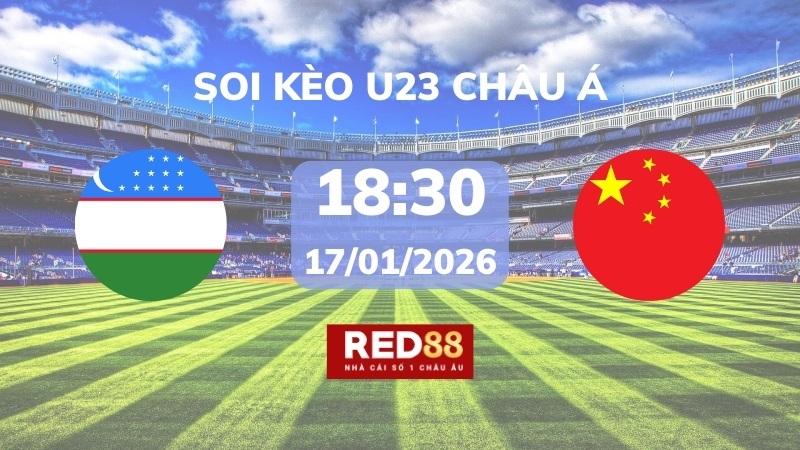 Soi kèo U23 Uzbekistan vs U23 Trung Quốc – 18h30 – 17/01 – U23 Châu Á