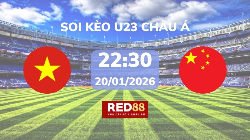 Soi kèo U23 Việt Nam vs U23 Trung Quốc – 22h30 – 20/01 – U23 Châu Á